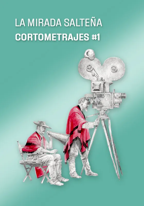 La Mirada salteña Cortometrajes #1 - SaltaCine